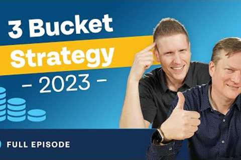 Build Wealth With the 3 Bucket Strategy! (By Age) 2023 Edition