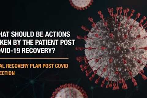 What should be actions taken by the patient post Covid-19 Recovery? | Apollo Hospitals