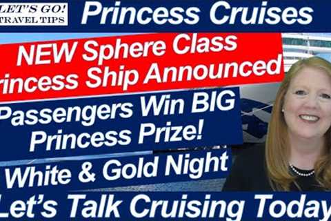 CRUISE NEWS! NEW PRINCESS SPHERE CLASS SHIP ALASKA STORM BIG WIN PRINCESS PRIZES WHITE &amp; GOLD