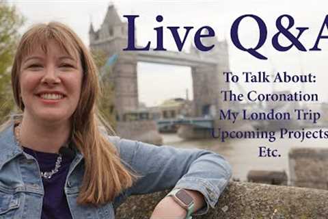 Coronation &amp; London Q&amp;A