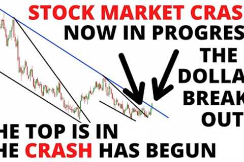 Stock Market CRASH Now in Progress - Dollar Breakout Tells me the Top is in and the CRASH has Begun