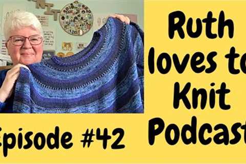 Knitting Podcast Episode #42    It’s my knitting I’ll cast on if I want to (&amp; crochet!!)