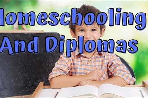 Homeschooling For Beginners: How To Get Homeschool Diplomas