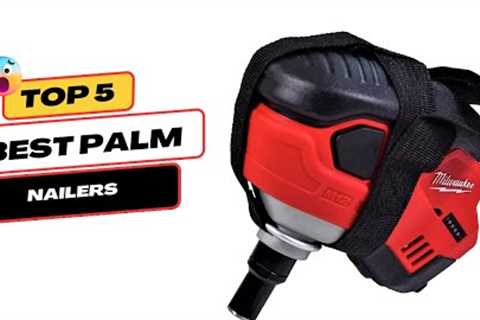 Best Palm Nailers On Amazon |  best plam nailers