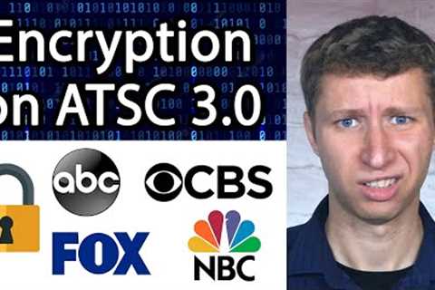 DRM Encryption on ATSC 3.0 - Tuners Can't Decode, DVR Restrictions