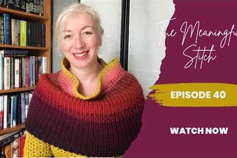 The Meaningful Stitch - Episode 40