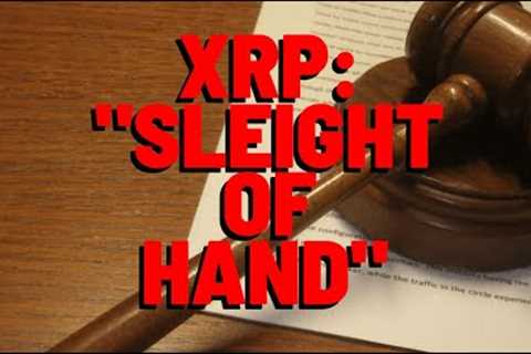 Ripple's Top Lawyer Exposes SEC SLEIGHT OF HAND