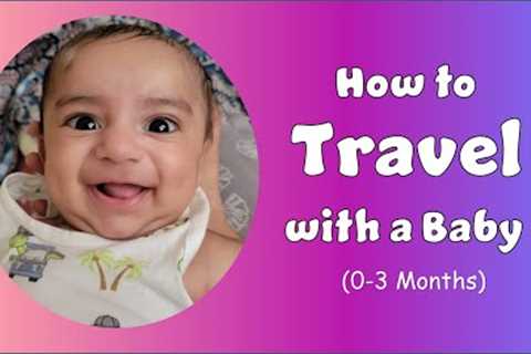How to travel with a baby 👶 What to pack 🧳 Baby travel tips 🚗