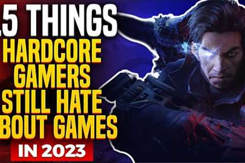 15 Things Hardcore Gamers Still HATE About Video Games in 2023