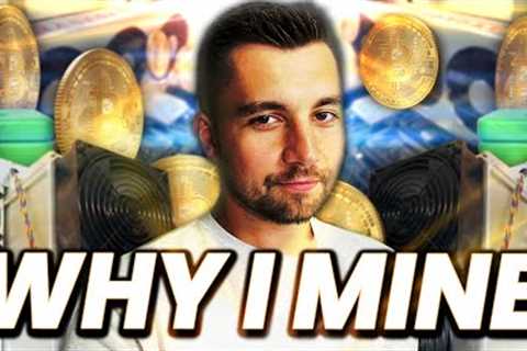 Why Do I Mine Cryptocurrencies?