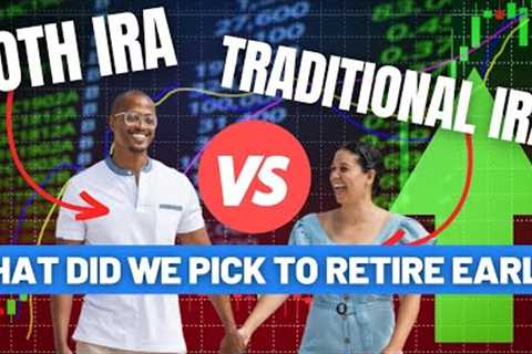 Retiring Early | Roth vs. Traditional IRA - Best Investment Account for Financial Independence?