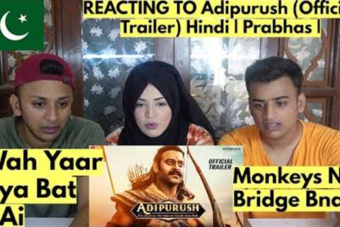 Adipurush (Official Trailer) Hindi | Prabhas | PAKISTANIS REACTION |
