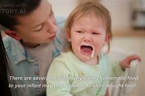 Why you should give nutritional/ homemade food /to your infant /instead to store bought food