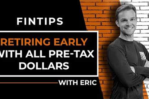 Retiring With ALL PRE-TAX Retirement Dollars At The Age Of 55