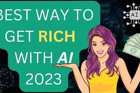 The Best Way To Get RICH with A.I. (2023)