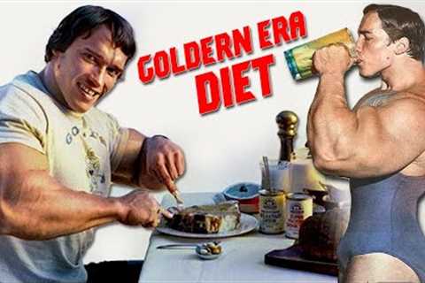 THE  GOLDEN ERA DIET - WHAT ARNOLD SCHWARZENEGGER ATE - OLD SCHOOL HI PROTEIN LOW CARB DIET
