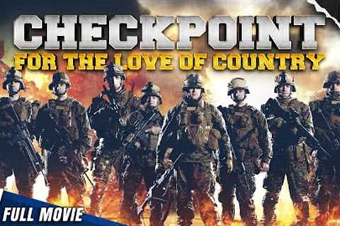 THE CHECK POINT : FOR THE LOVE OF COUNTRY | EXCLUSIVE ACTION MOVIE