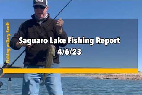 Saguaro Lake Fishing Report  4/6/23