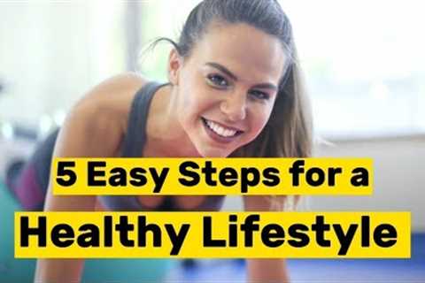 How to Start a Healthy Lifestyle in 5 Easy Steps