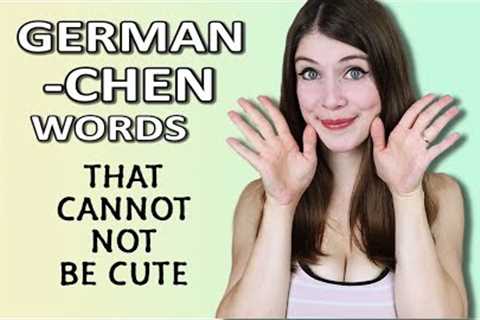 German -CHEN WORDS That Cannot NOT Be Cute