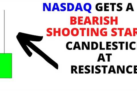 Stock Market CRASH: NASDAQ Gets A Bearish Shooting Star Candlestick At Resistance