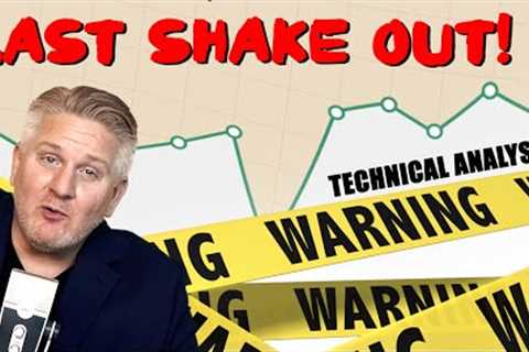 Warning: Last Shake Out Coming | Stock Market Technical Analysis