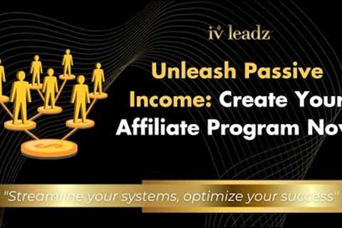 Unleash Passive Income: Create Your Affiliate Program Now
