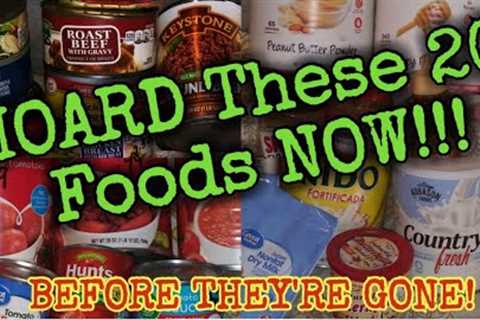 Hoard These 20 Foods NOW, Before They're Gone! Stack it to The Rafters/Keep Prepping