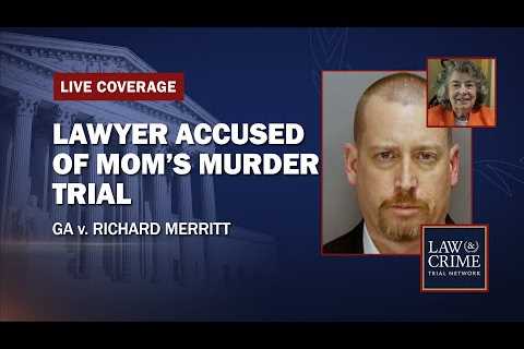 WATCH LIVE: Lawyer Accused of Mom's Murder Trial - GA v. Richard Merritt - Day One
