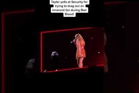 Taylor Swift yells at security...