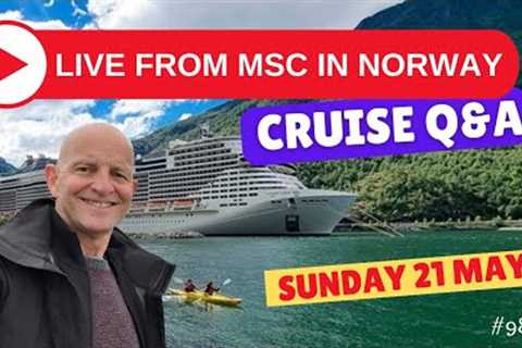 Live Cruise Q&amp;A From MSC In Norway: Sunday 21 May 2023: 5pm UK/ 12 Noon EST / 9am PST