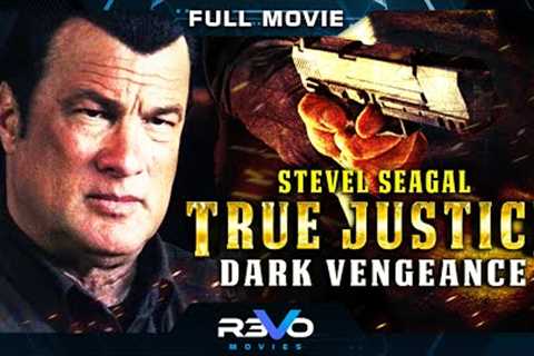 TRUE JUSTICE : DARK VENGEANCE  | STEVEN SEAGAL ACTION MOVIE