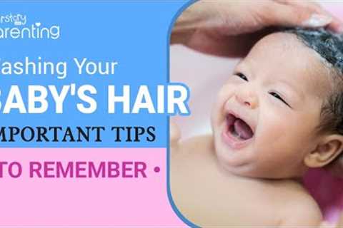 Washing Baby's Hair - Important Safety Tips to Remember
