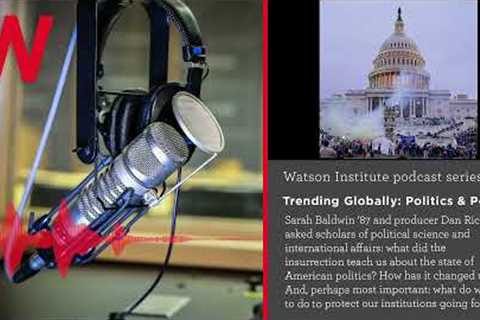 Trending Globally: Politics and Policy One Year After the Capitol Insurrection What Have We Learned?