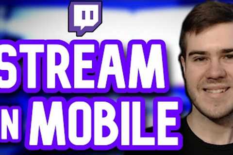 HOW TO STREAM MOBILE GAMES ON TWITCH 2022 (Android &amp; iOS)