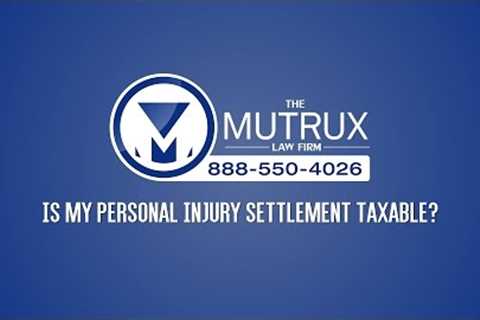 Is My Personal Injury Settlement Taxable? - Personal Injury Lawyer