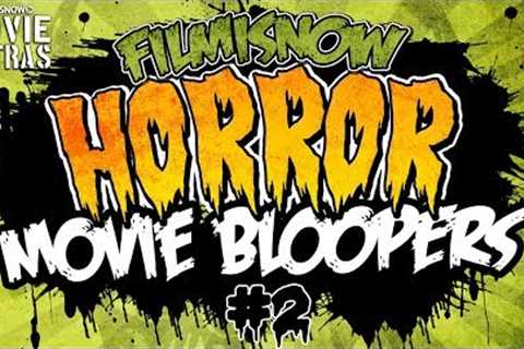 HORROR MOVIE BLOOPERS #2 - Scare yourself silly!