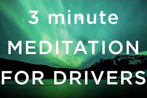 3 Minute Meditation for Drivers