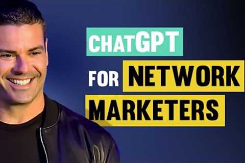 Learn Here How ChatGPT Will Explode Your Network Marketing Business!