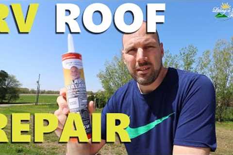 Leaky RV Roof Repair - Quick and easy instructions