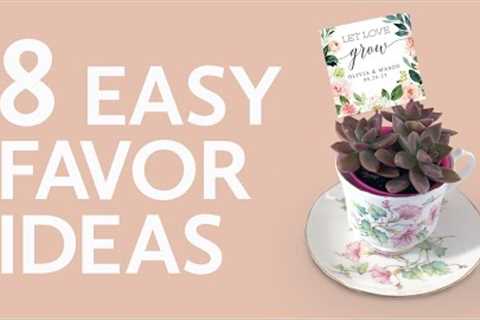 8 Easy Favor Ideas for Weddings, Bridal Showers, Baby Showers and more.