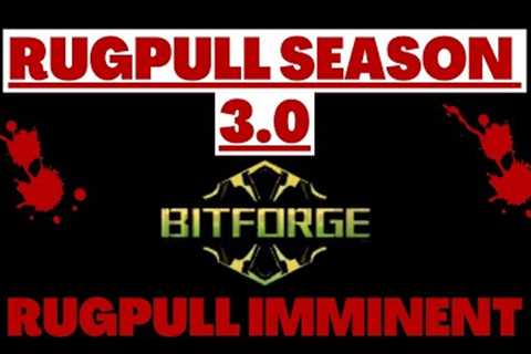 THE BITFORGE RUGPULL IS NOW IMMINENT! | CRYPTO DEFI 2023