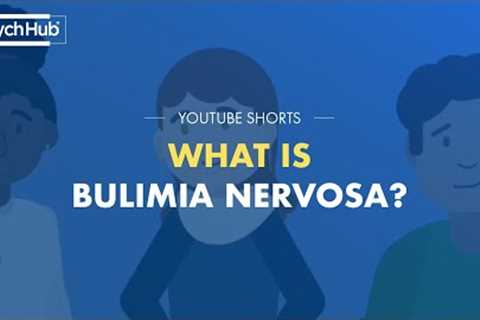 What is Bulimia Nervosa?