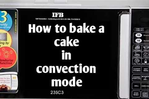 How to bake a cake in IFB Microwave oven - Bake a cake in IFB Microwave oven - Guide for IFB  oven