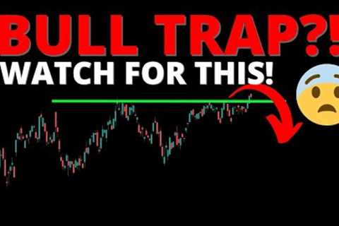 Is the Stock Market BULL TRAP Coming NEXT?! #SPY #QQQ #AAPL