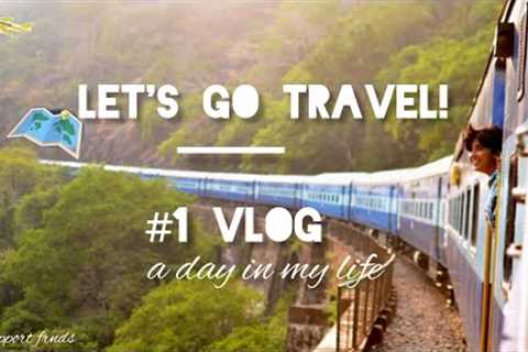 #1 vlog || LET'S GO TRAVEL! ..
