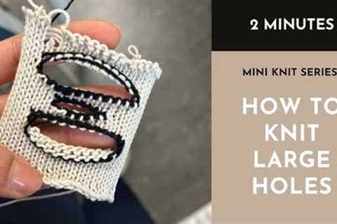 Domestic Machine Knitting in 2 minutes - How to create large holesa
