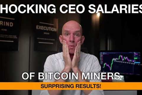 Shocking! Bitcoin Miners CEO's Salaries! Bitcoin &amp; Ethereum Today's Charts!