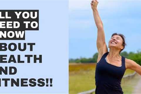 ALL YOU NEED TO KNOW ABOUT HEALTH AND FITNESS