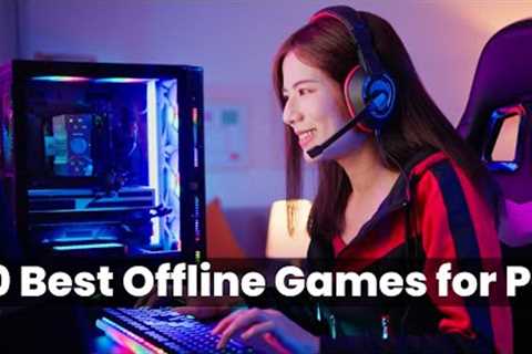 Top 10 Best Offline Games for PC | Seriously Gaming